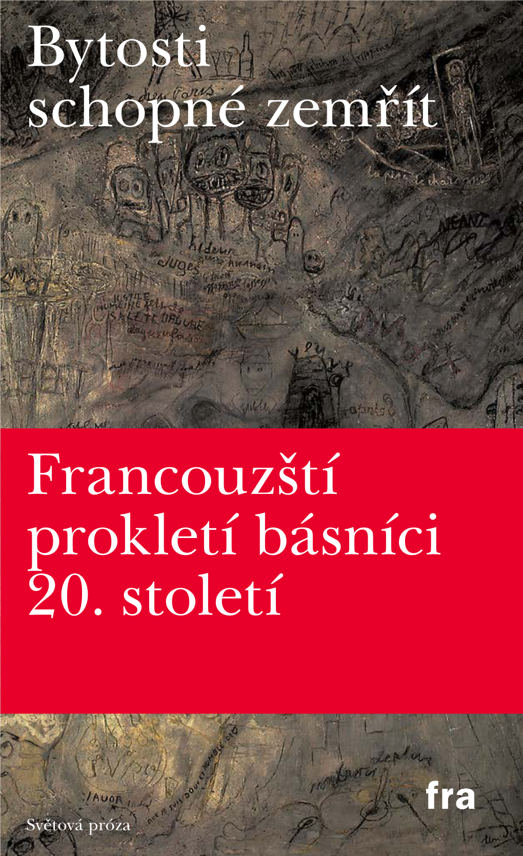 Bytosti Schopné Zemřít. Francouzští Prokletí Básnící 20. Století