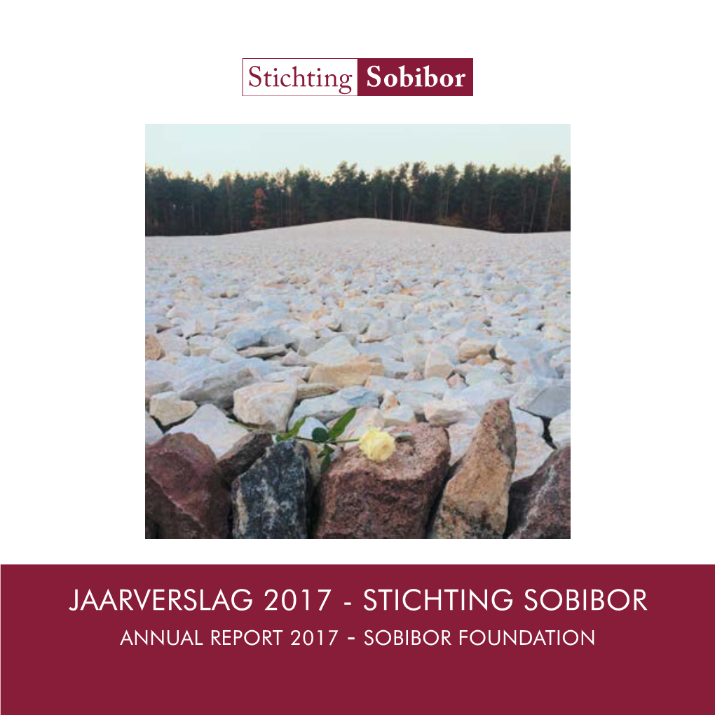 Jaarverslag 2017 - Stichting Sobibor Annual Report 2017 - Sobibor Foundation Colofon / Colophon