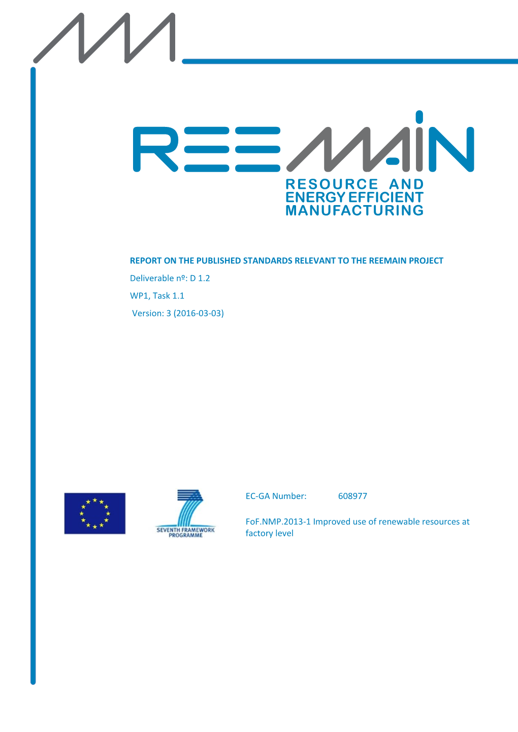 REPORT on the PUBLISHED STANDARDS RELEVANT to the REEMAIN PROJECT Deliverable Nº: D 1.2 WP1, Task 1.1 Version: 3 (2016-03-03)