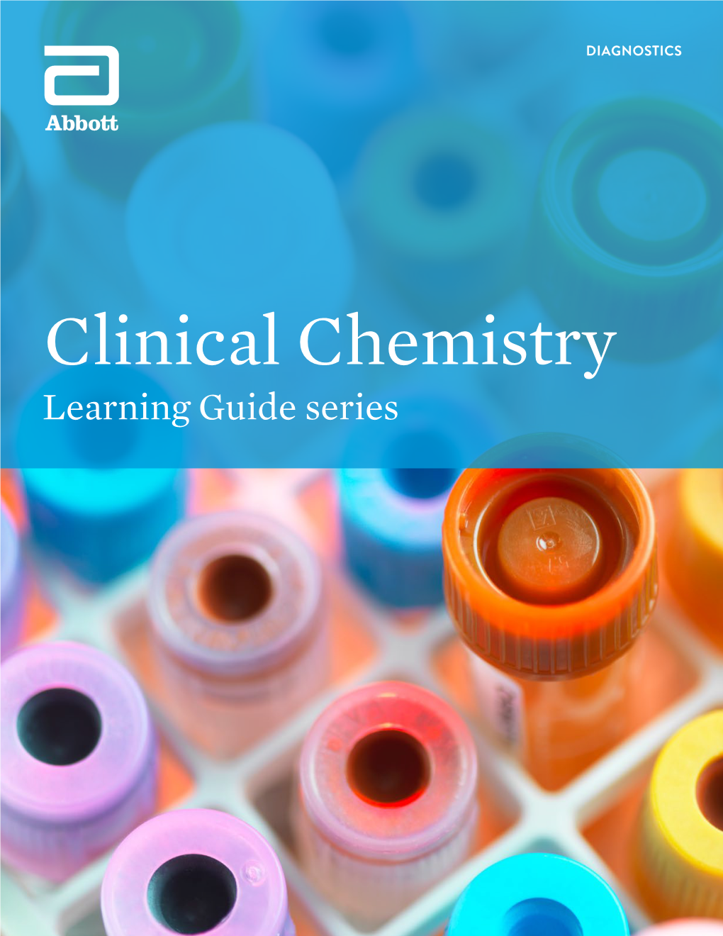 Clinical Chemistry Learning Guide Series ABBOTT DIAGNOSTICS CLINICAL CHEMISTRY EDUCATIONAL SERVICES