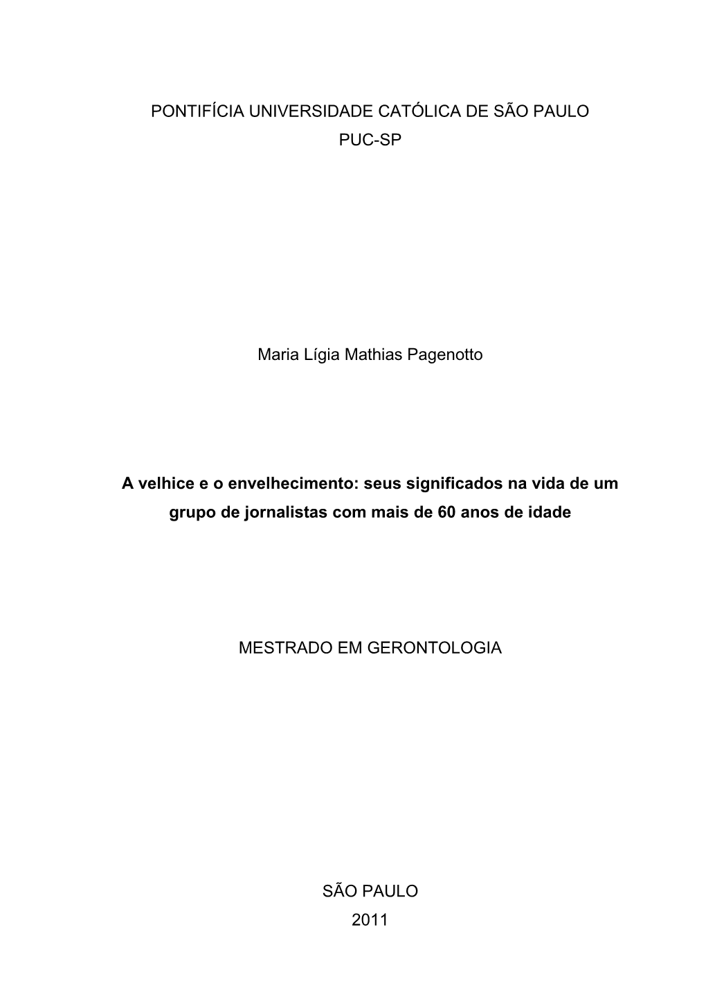 A Velhice E O Envelhecimento: Seus Significados Na Vida De Um Grupo De Jornalistas Com Mais De 60 Anos De Idade