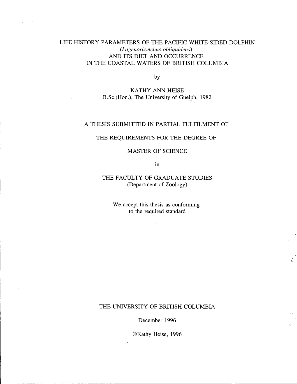 LIFE HISTORY PARAMETERS of the PACIFIC WHITE-SIDED DOLPHIN (Lagenorhynchus Obliquidens) and ITS DIET and OCCURRENCE in the COASTAL WATERS of BRITISH COLUMBIA