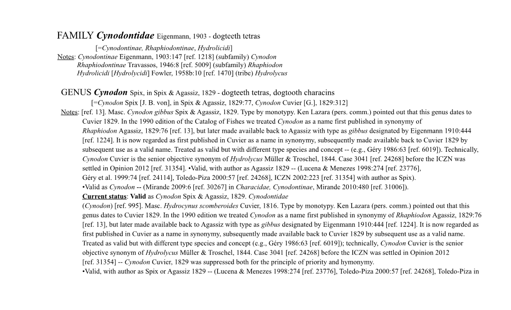 Cynodontidae Eigenmann, 1903 - Dogteeth Tetras [=Cynodontinae, Rhaphiodontinae, Hydrolicidi] Notes: Cynodontinae Eigenmann, 1903:147 [Ref