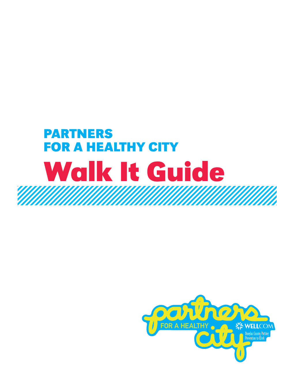 Walk It Guide Acknowledgments This Guide Was Developed Through a Partnership of WELLCOM, the Douglas County Health Department, and Emspace Group