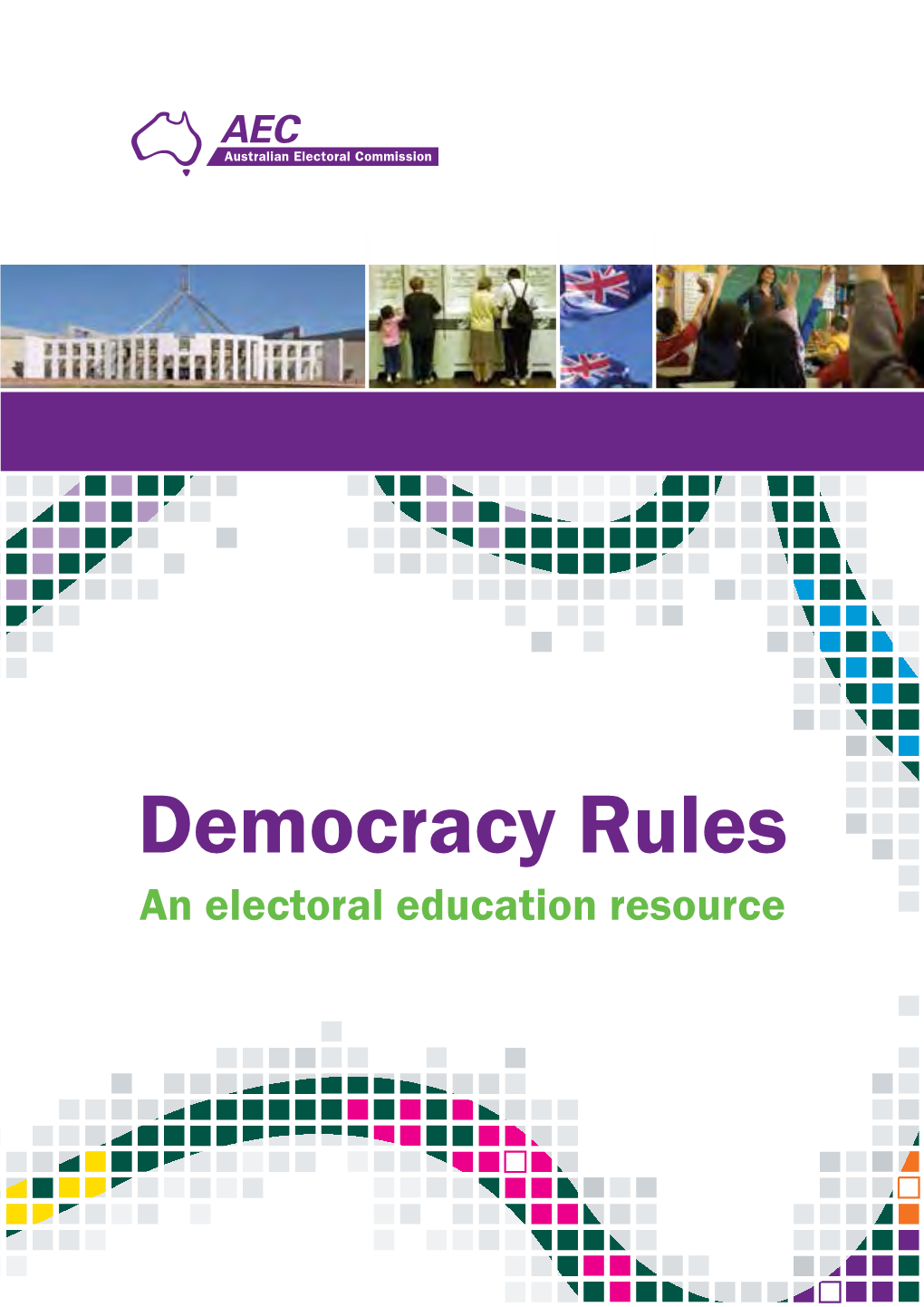 Democracy Rules an Electoral Education Resource Democracy Rules an Important Message
