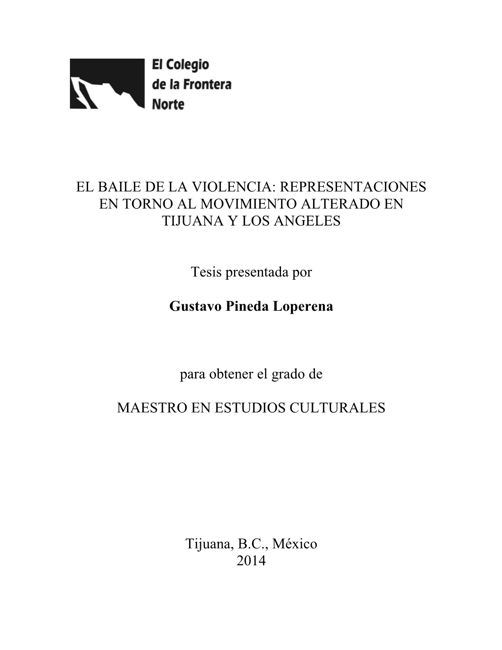 El Baile De La Violencia: Representaciones En Torno Al Movimiento Alterado En Tijuana Y Los Angeles