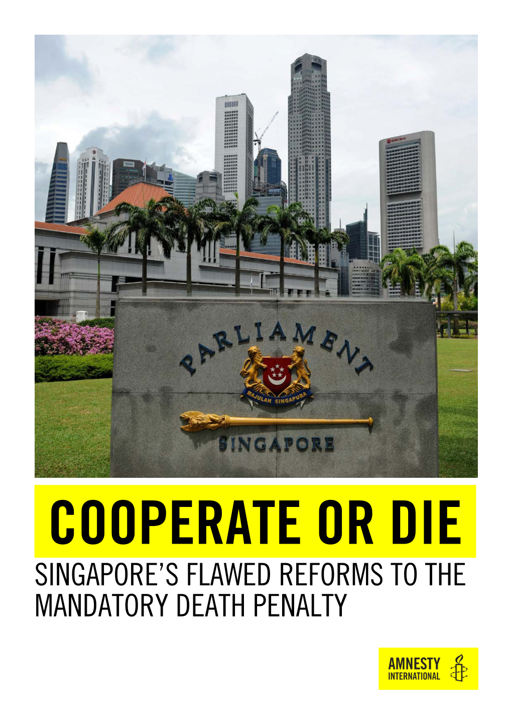 Cooperate Or Die Singapore's Flawed Reforms to the Mandatory Death Penalty