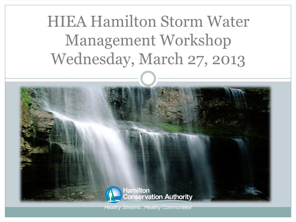 HIEA Hamilton Storm Water Management Workshop Wednesday, March 27, 2013 Outline