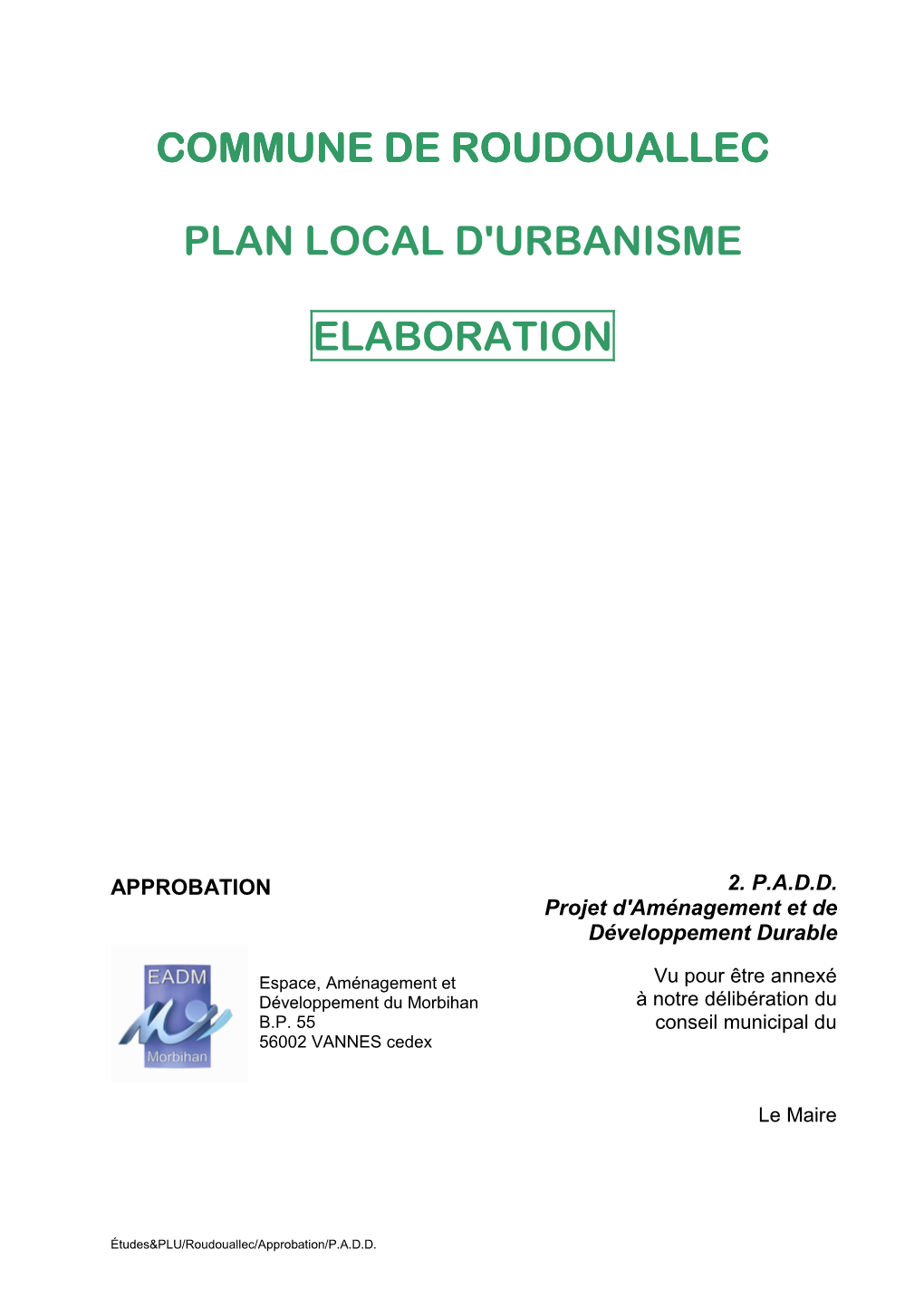 P.A.D.D. E.A.D.M Roudouallec/Elaboration Du PLU/Approbation Du 10.02.2012 /P.A.D.D