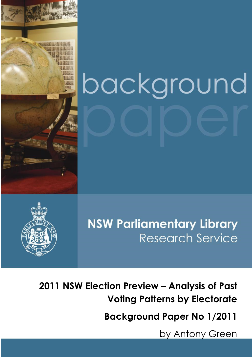 2011 NSW Election Preview – Analysis of Past Voting Patterns by Electorate Background Paper No 1/2011 by Antony Green