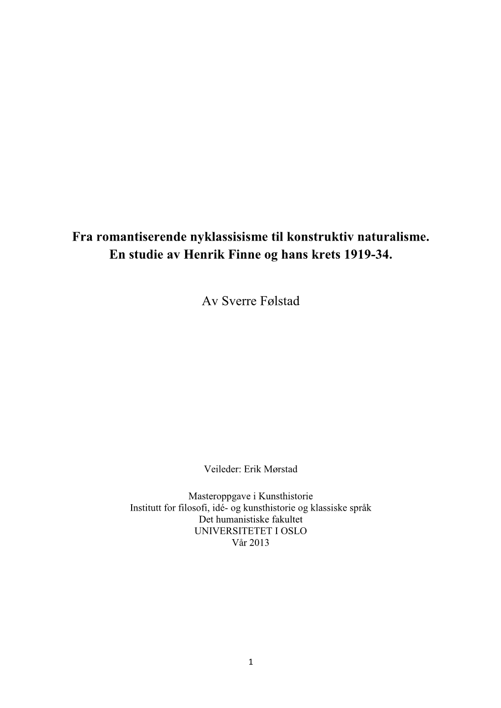 Fra Romantiserende Nyklassisisme Til Konstruktiv Naturalisme. En Studie Av Henrik Finne Og Hans Krets 1919-34