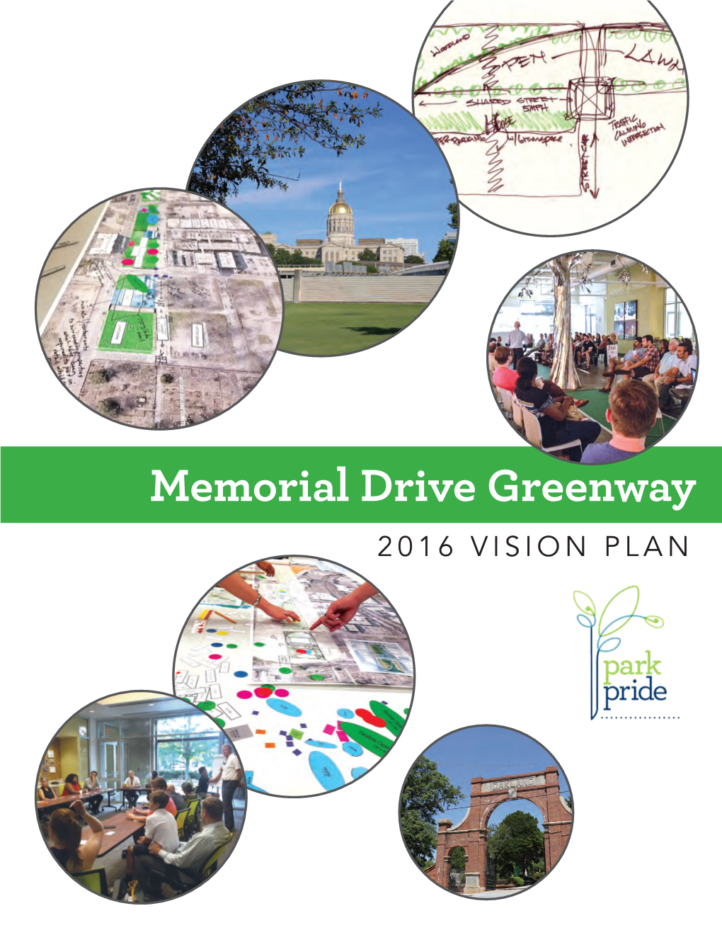 Memorial Drive Greenway 2016 VISION PLAN “One Day, I Dream This Park Will Enliven the Area I Call Home.” - Community Member