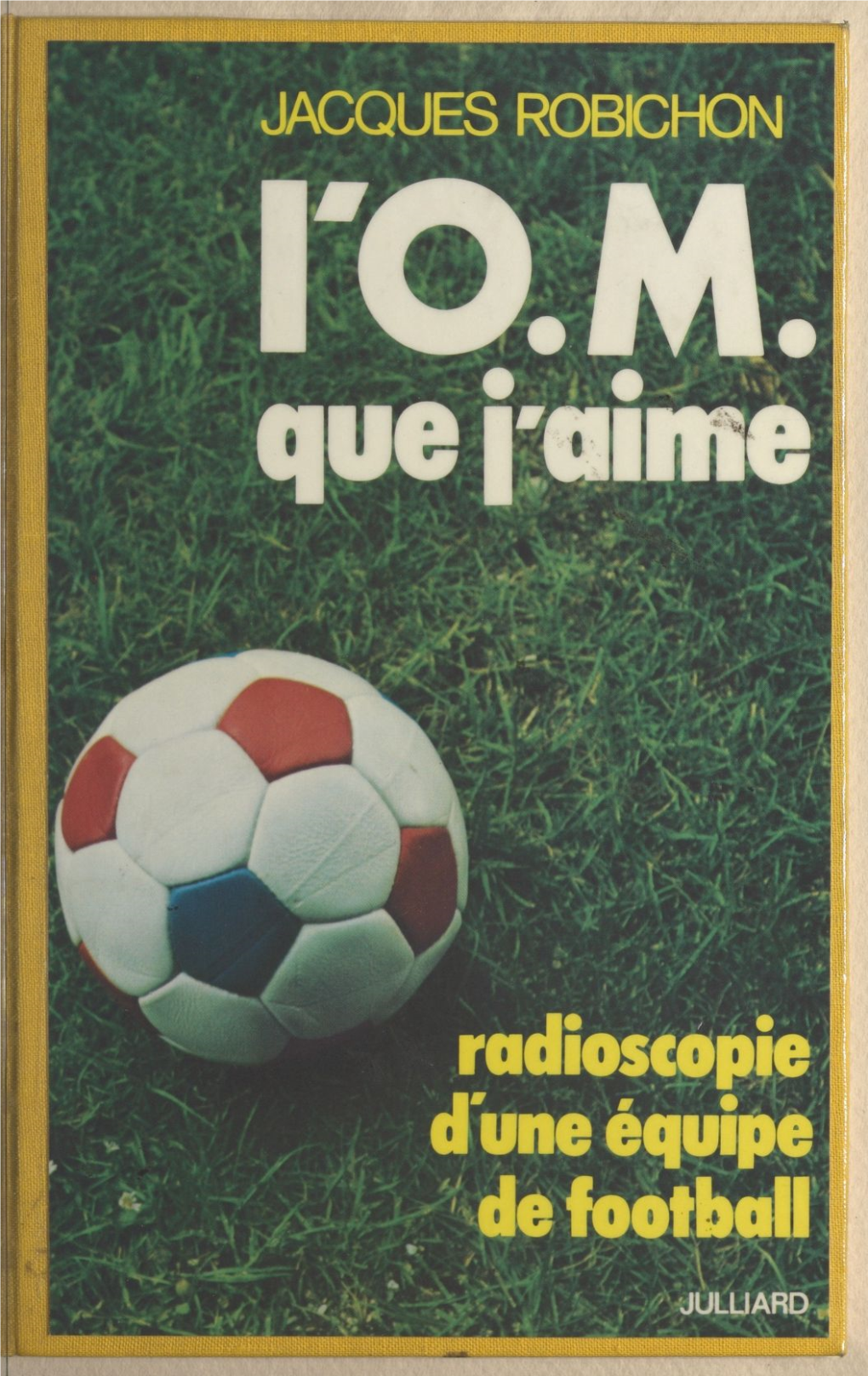 L'o.M. Que J'aime. Radioscopie D'une Équipe De Football