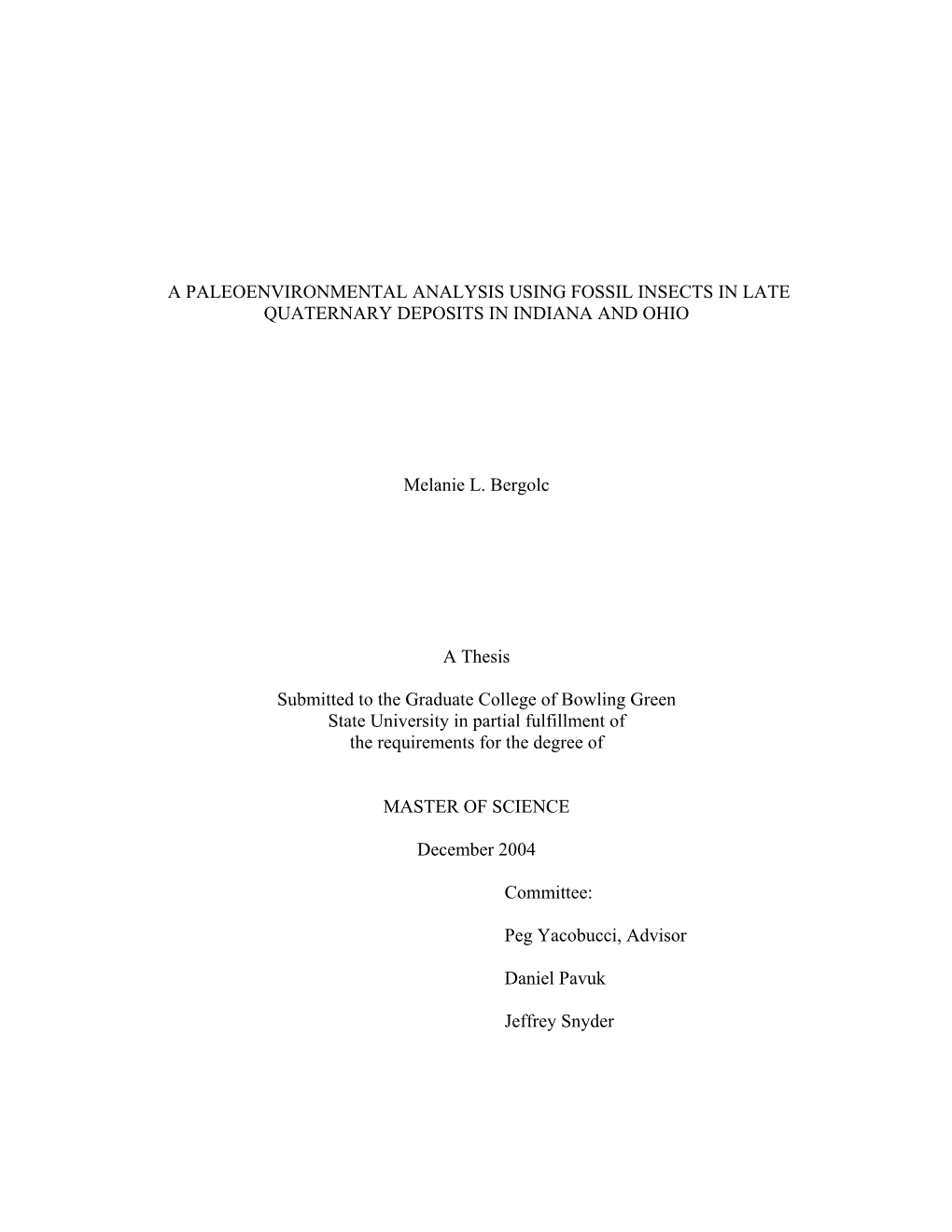 A PALEOENVIRONMENTAL ANALYSIS USING FOSSIL INSECTS in LATE QUATERNARY DEPOSITS in INDIANA and OHIO Melanie L. Bergolc a Thesis