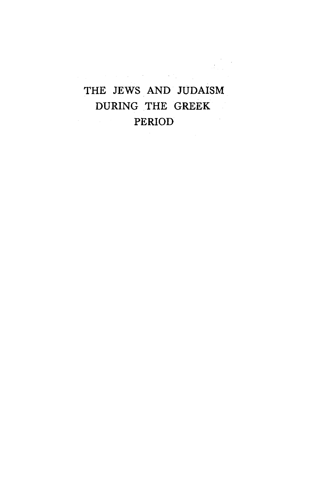 THE JEWS and JUDAISM DURING the GREEK PERIOD Books by W