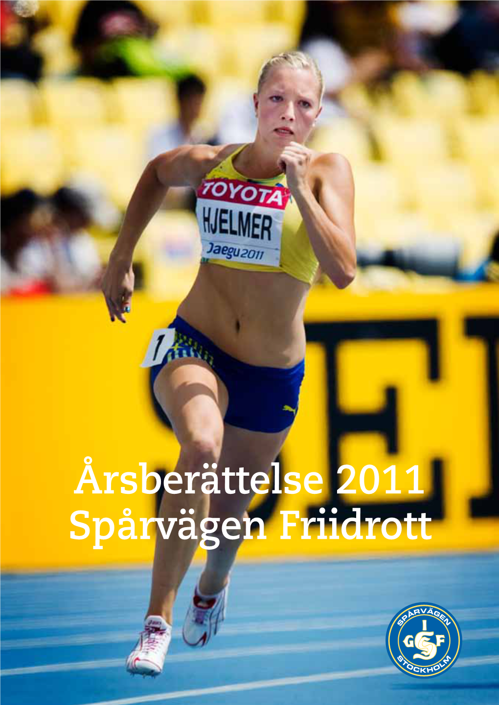 Årsberättelse 2011 Spårvägen Friidrott Innehåll