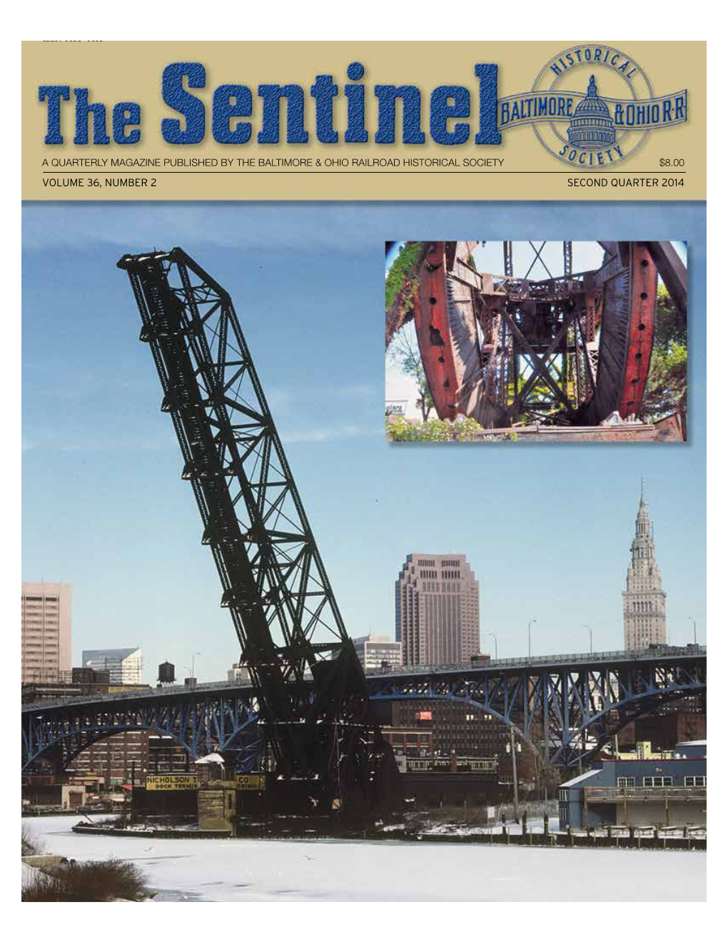 VOLUME 36, NUMBER 2 SECOND QUARTER 2014 Letter from the President Time to Prepare for the Future the Ofﬁcial Publication of the BALTIMORE and OHIO Gregory M