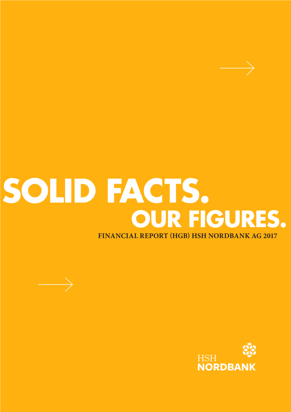 Solid Facts. Financial Report (Hgb) Report Financial Hsh Ag Nordbank 2017 Our Figures