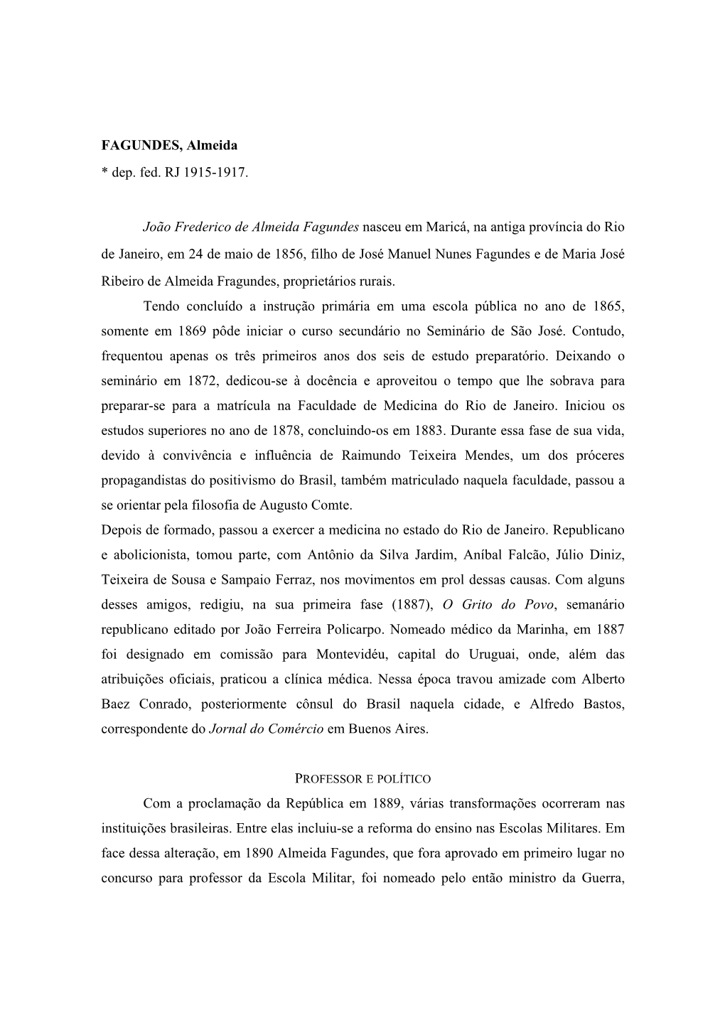 FAGUNDES, Almeida * Dep. Fed. RJ 1915-1917. João Frederico De Almeida Fagundes Nasceu Em Maricá, Na Antiga Província Do Rio D