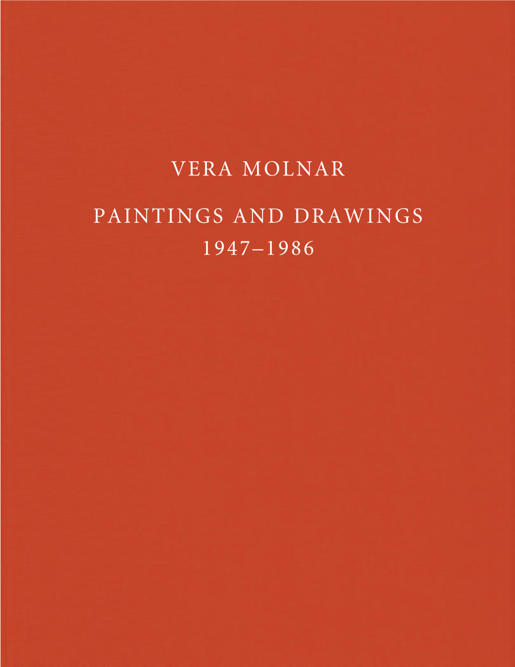 Vera Molnar Paintings and Drawings 1947 –1986