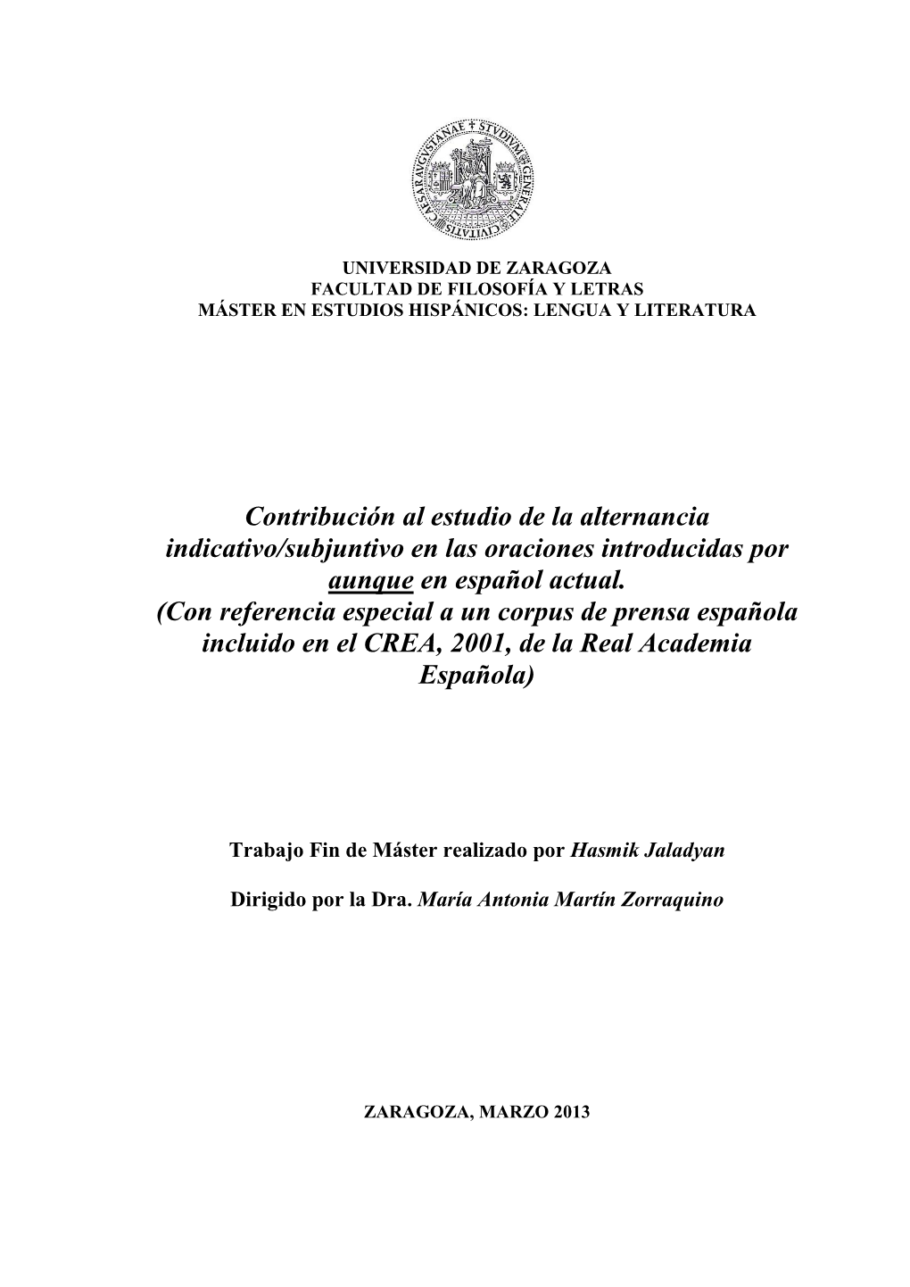 Contribución Al Estudio De La Alternancia Indicativo/Subjuntivo En Las Oraciones Introducidas Por Aunque En Español Actual. (C