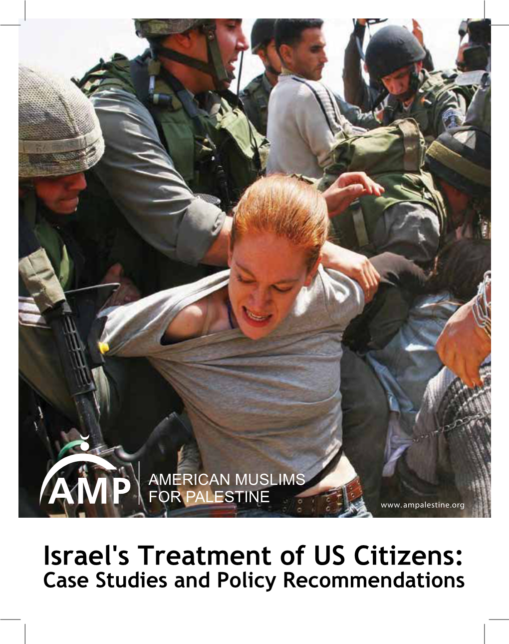 Israel's Treatment of US Citizens: Case Studies and Policy Recommendations Israel's Treatment of US Citizens: Case Studies and Policy Recommendations CONTENTS