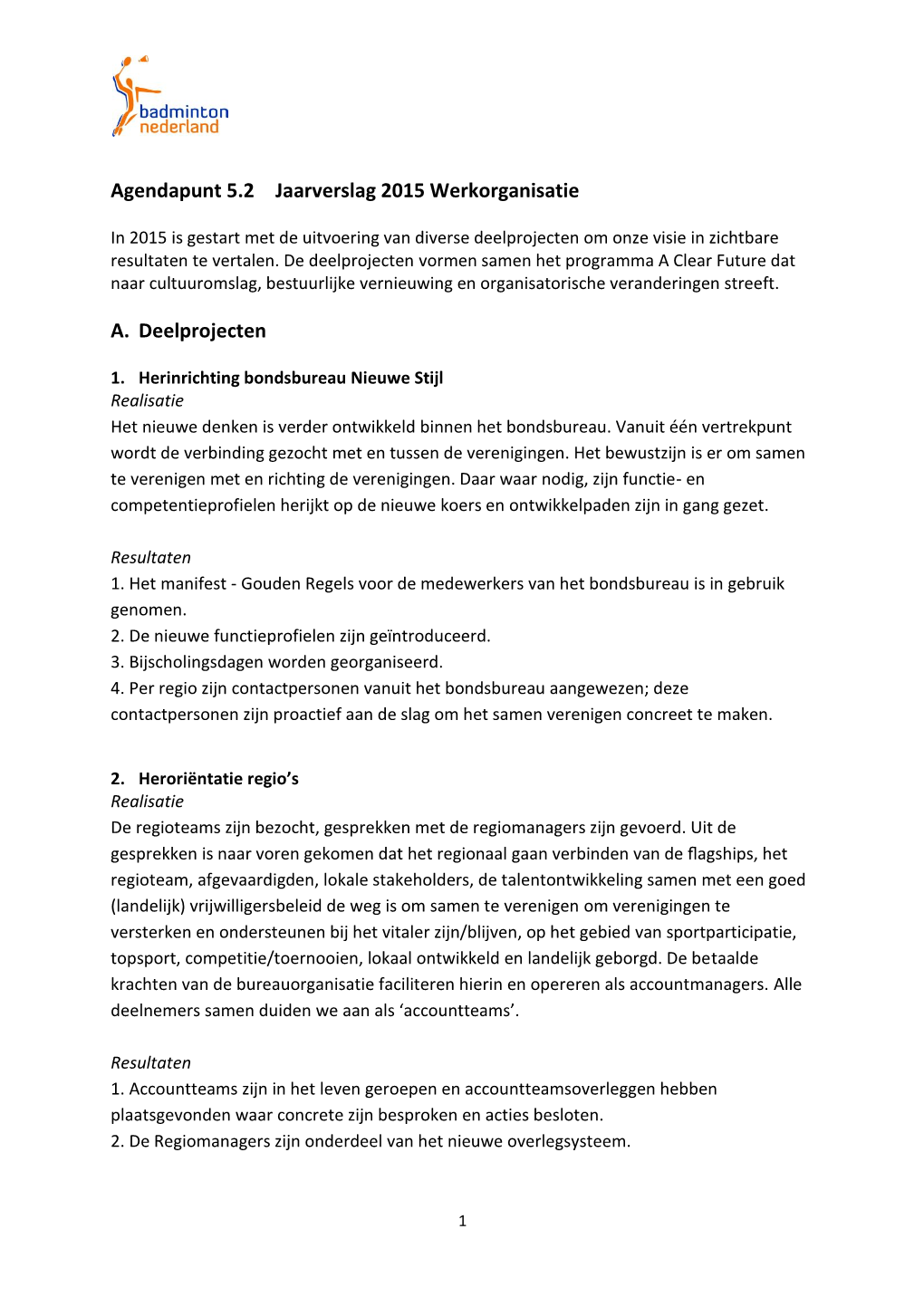 Agendapunt 5.2 Jaarverslag 2015 Werkorganisatie A. Deelprojecten