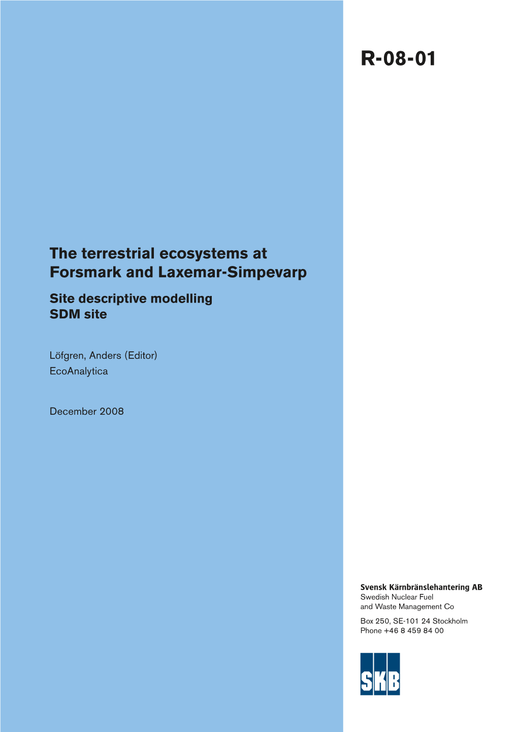 The Terrestrial Ecosystems at Forsmark and Laxemar-Simpevarp