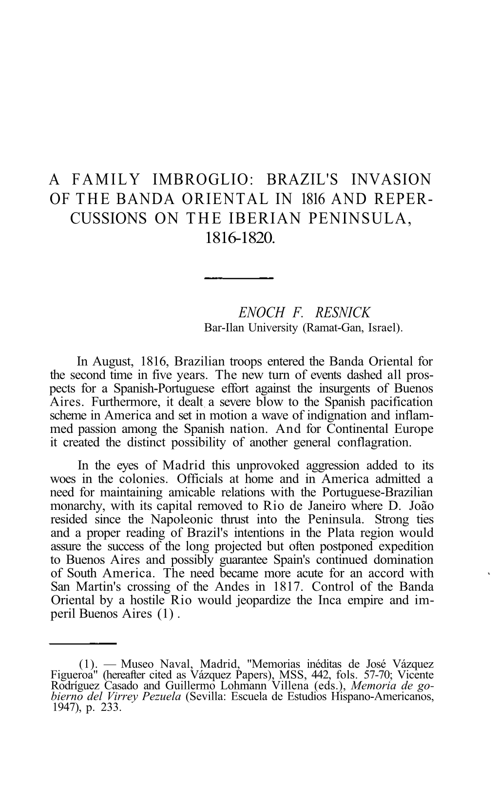 A Family Imbroglio: Brazil's Invasion of the Banda Oriental in 1816 and Reper- Cussions on the Iberian Peninsula, 1816-1820