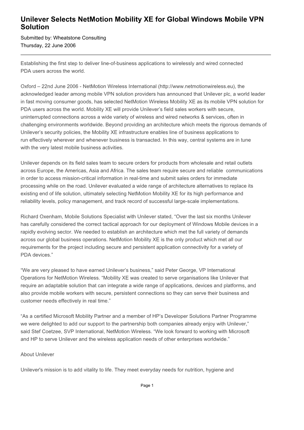 Unilever Selects Netmotion Mobility XE for Global Windows Mobile VPN Solution Submitted By: Wheatstone Consulting Thursday, 22 June 2006