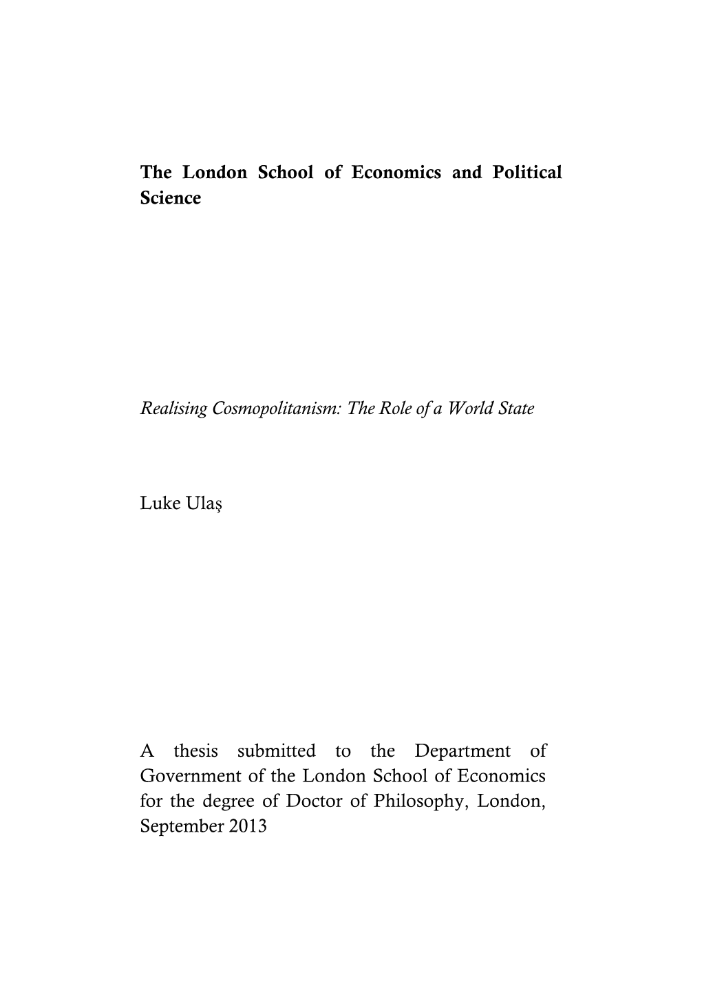 The London School of Economics and Political Science Realising Cosmopolitanism: the Role of a World State Luke Ulaş a Thesis S