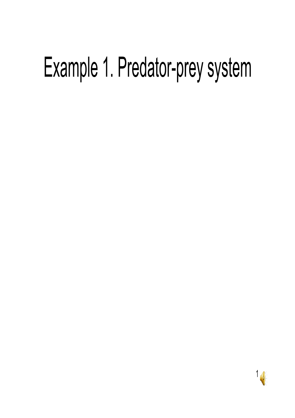 Example 1. Predator-Prey System