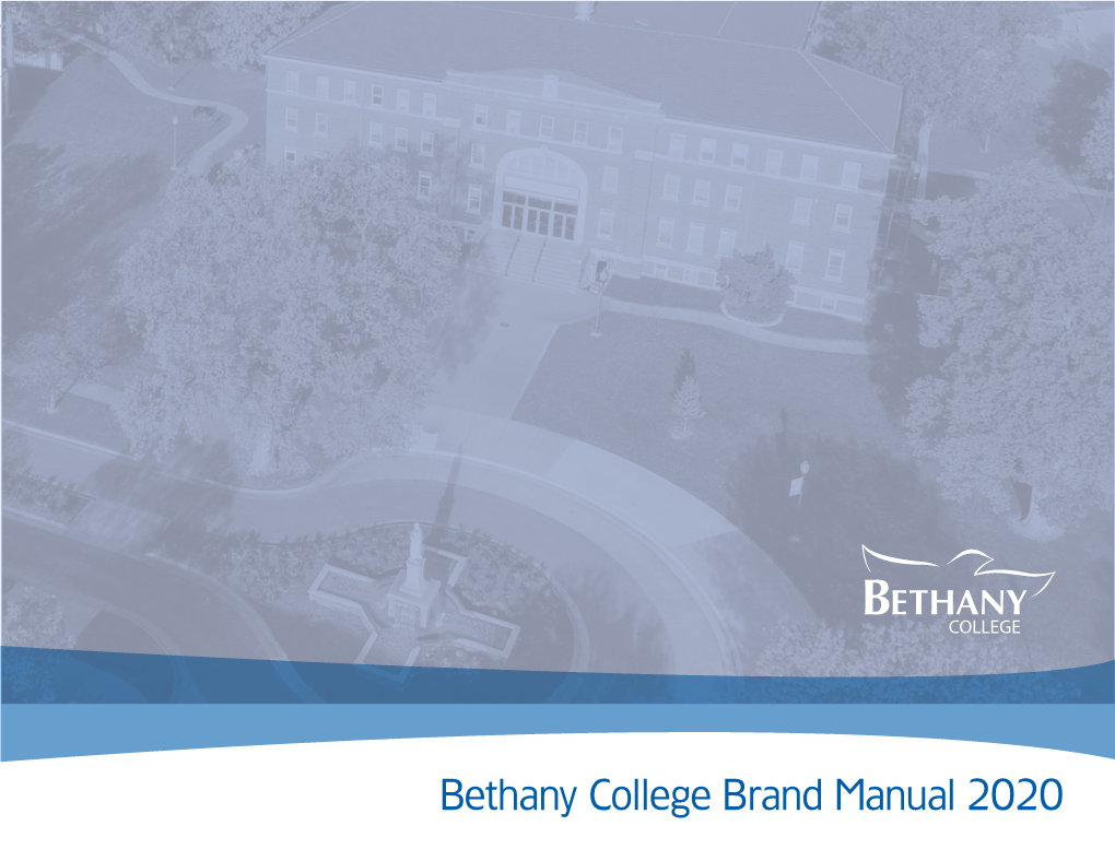 Bethany College Brand Manual 2020 1 BETHANY COLLEGE BRAND MANUAL Table of Contents