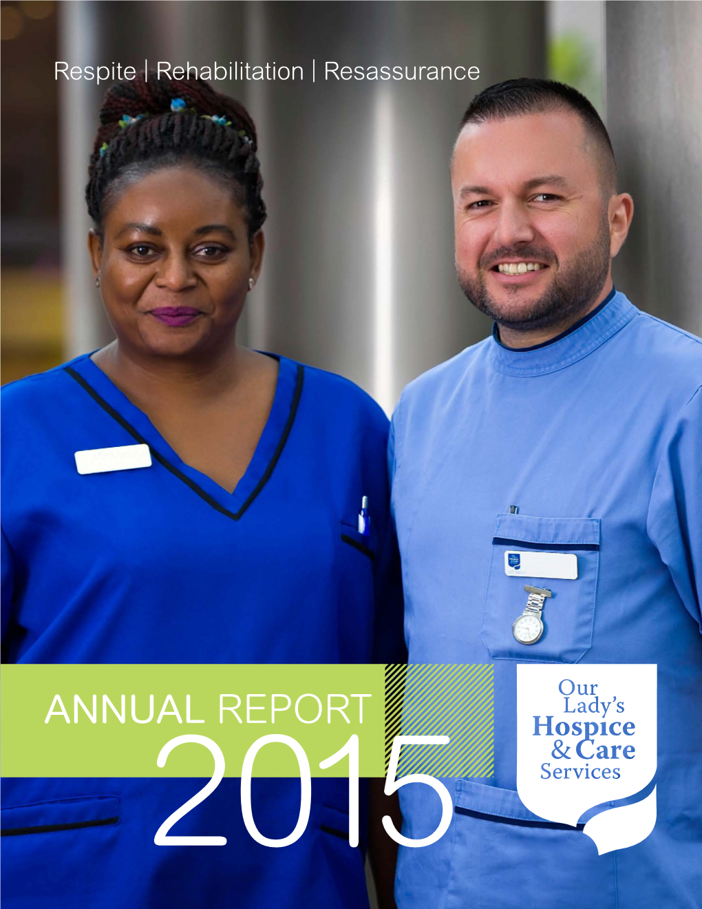 ANNUAL REPORT 2015 Respite | Rehabilitation | Resassurance