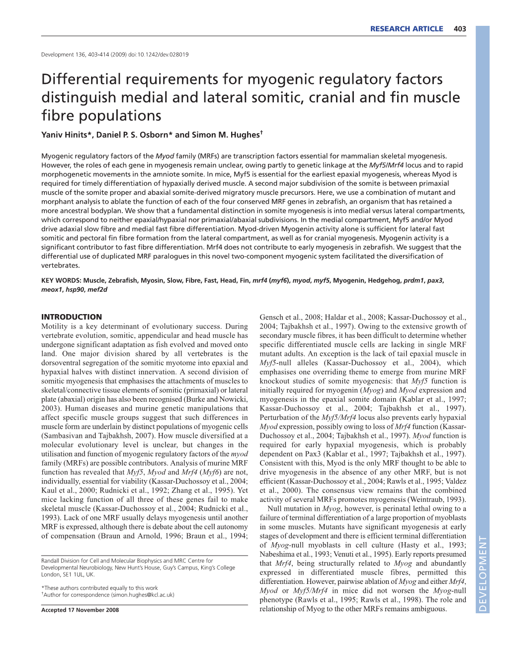 Differential Requirements for Myogenic Regulatory Factors Distinguish Medial and Lateral Somitic, Cranial and Fin Muscle Fibre Populations Yaniv Hinits*, Daniel P