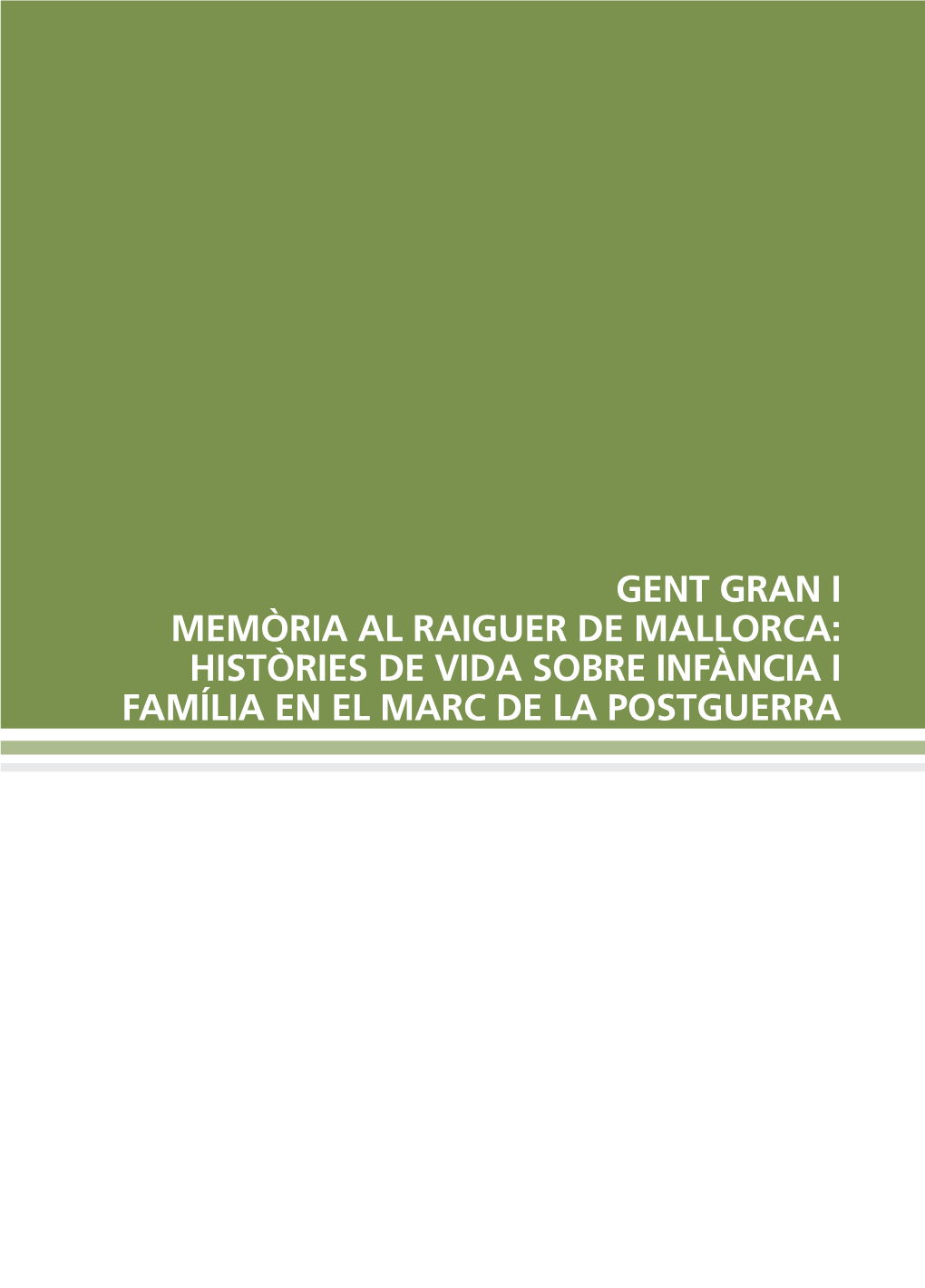 Gent Gran I Memòria Al Raiguer De Mallorca: Històries De Vida Sobre Infància I Família En El Marc De La Postguerra 46 Anuari De L’Envelliment