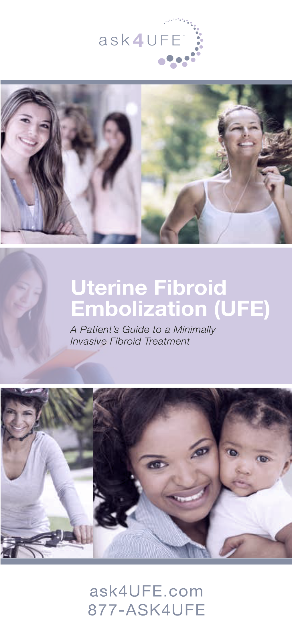 Uterine Fibroid Embolization (UFE) a Patient’S Guide to a Minimally Invasive Fibroid Treatment
