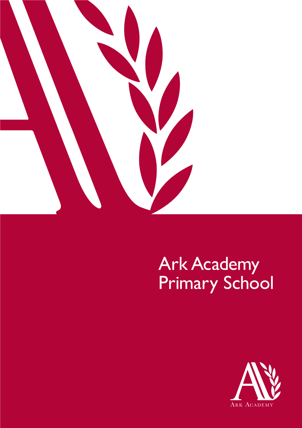 Ark Academy Primary School Is a Two-Form Entry, Year 6 Pupils Are Guaranteed a Place at Ark Non-Denominational School