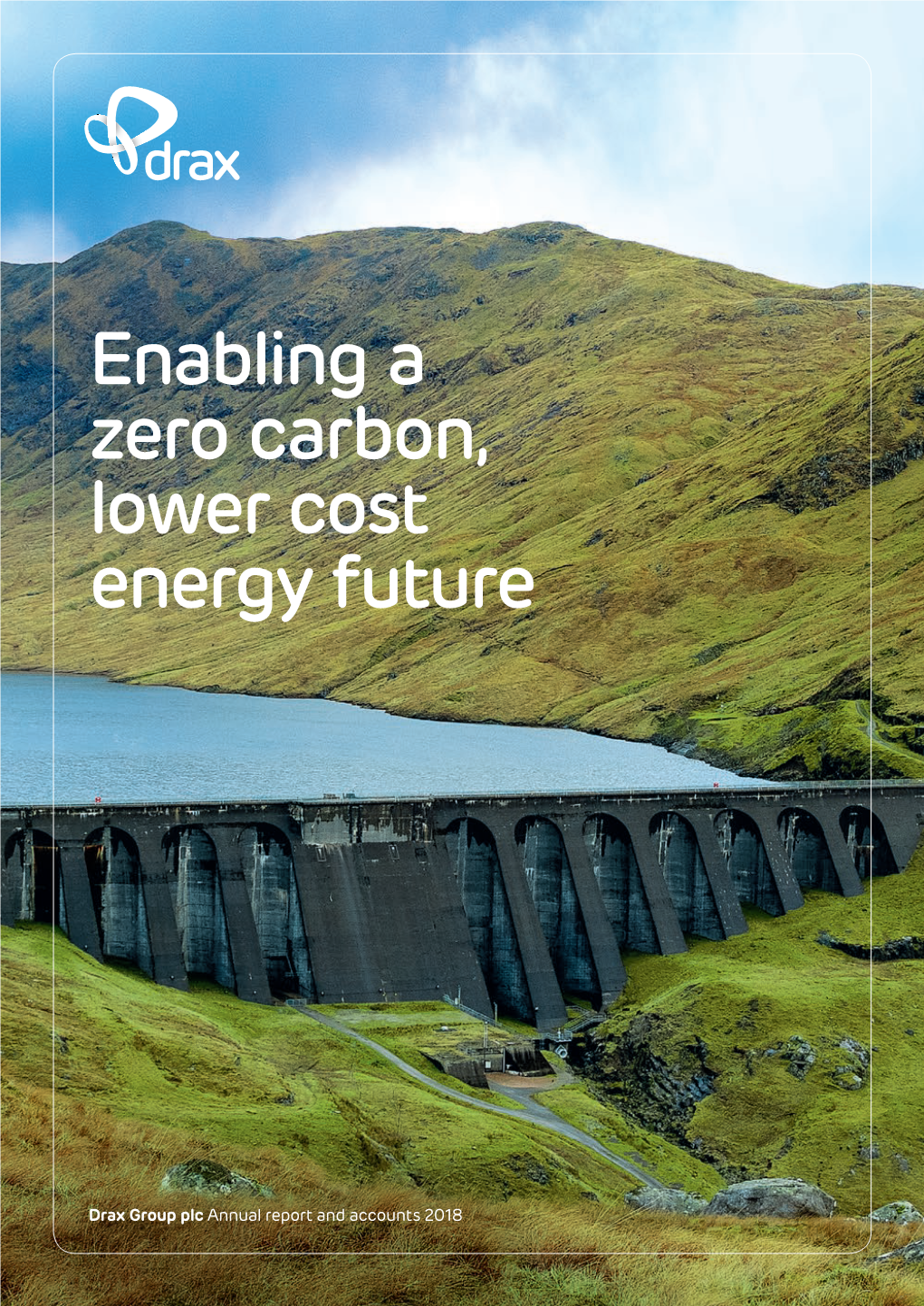 Annual Report and Accounts 2018 and Accounts Annual Report Enabling a Zero Carbon, Lower Cost Energy Future