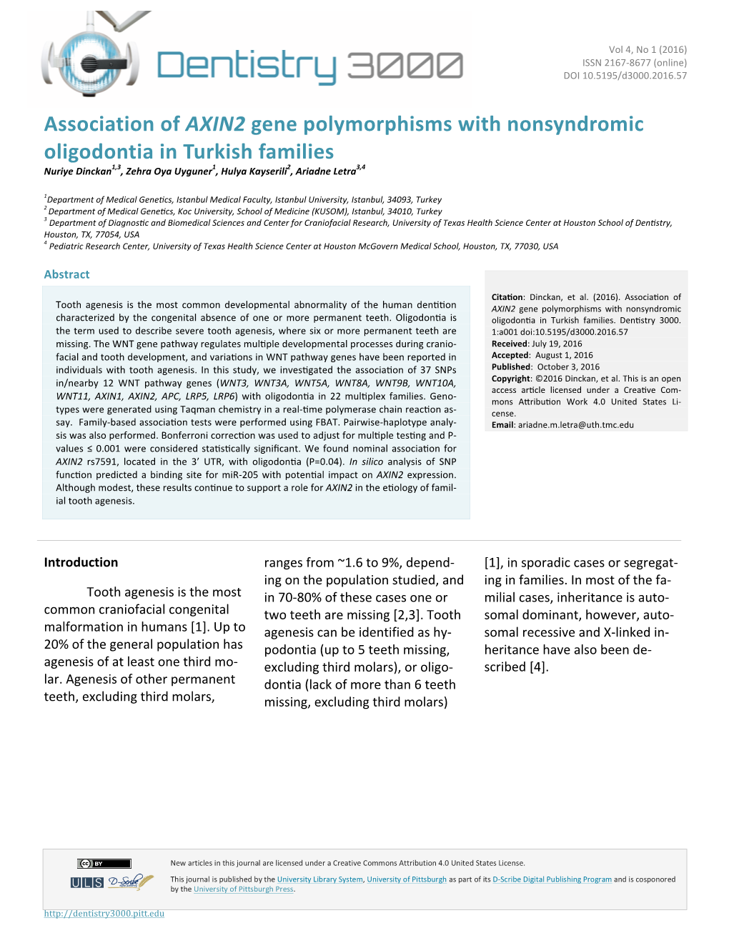 Association of AXIN2 Gene Polymorphisms with Nonsyndromic Oligodontia in Turkish Families Nuriye Dinckan1,3, Zehra Oya Uyguner1, Hulya Kayserili2, Ariadne Letra3,4