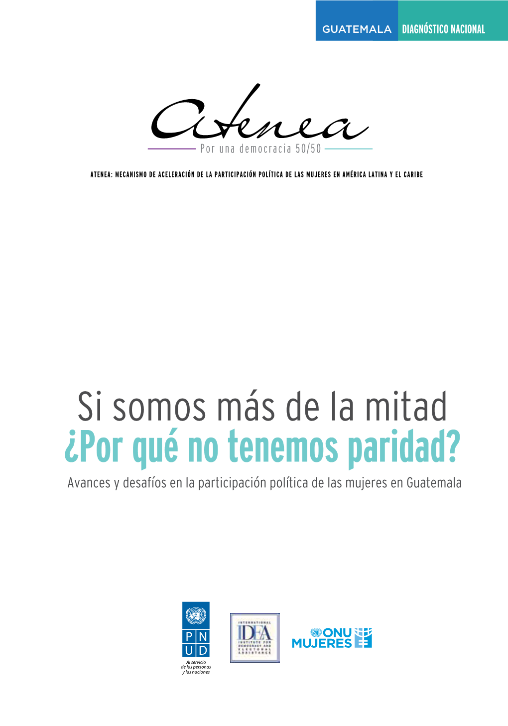 ¿Por Qué No Tenemos Paridad? Avances Y Desafíos En La Participación Política De Las Mujeres En Guatemala