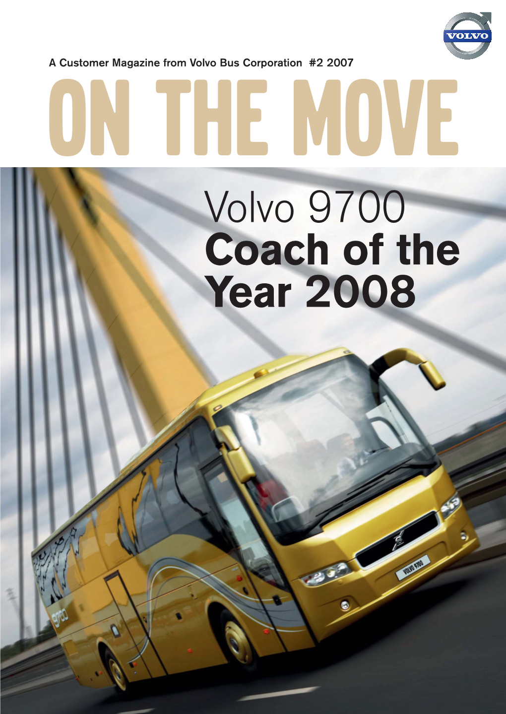 Volvo 9700 Coach of the Year 2008 WHERE�IS�YOUR�FLEET INTELLIGENT�TRANSPORT�SYSTEM�FOR�PUBLIC�TRANSPORTATION