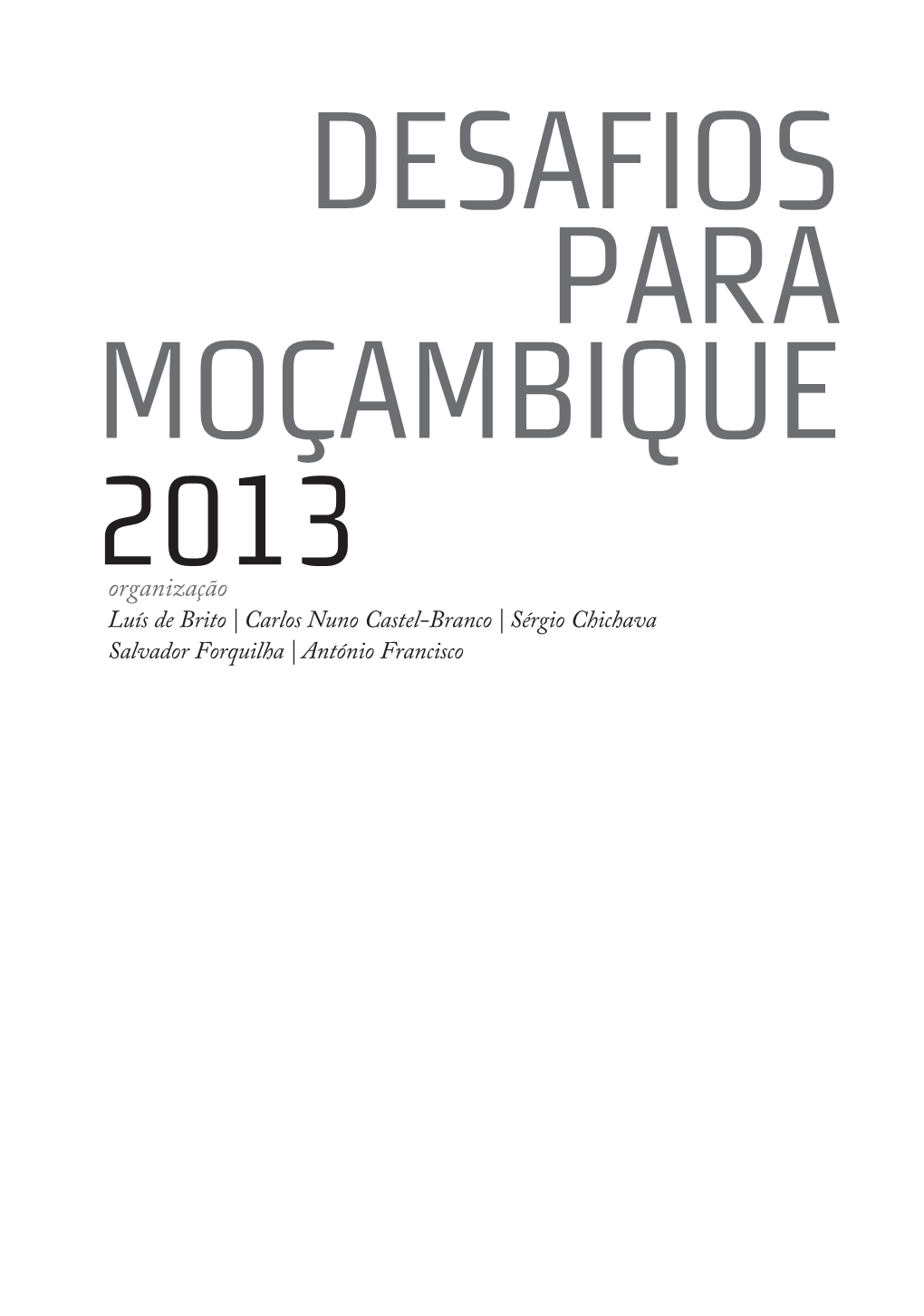 Organização Luís De Brito | Carlos Nuno Castel-Branco | Sérgio Chichava Salvador Forquilha | António Francisco