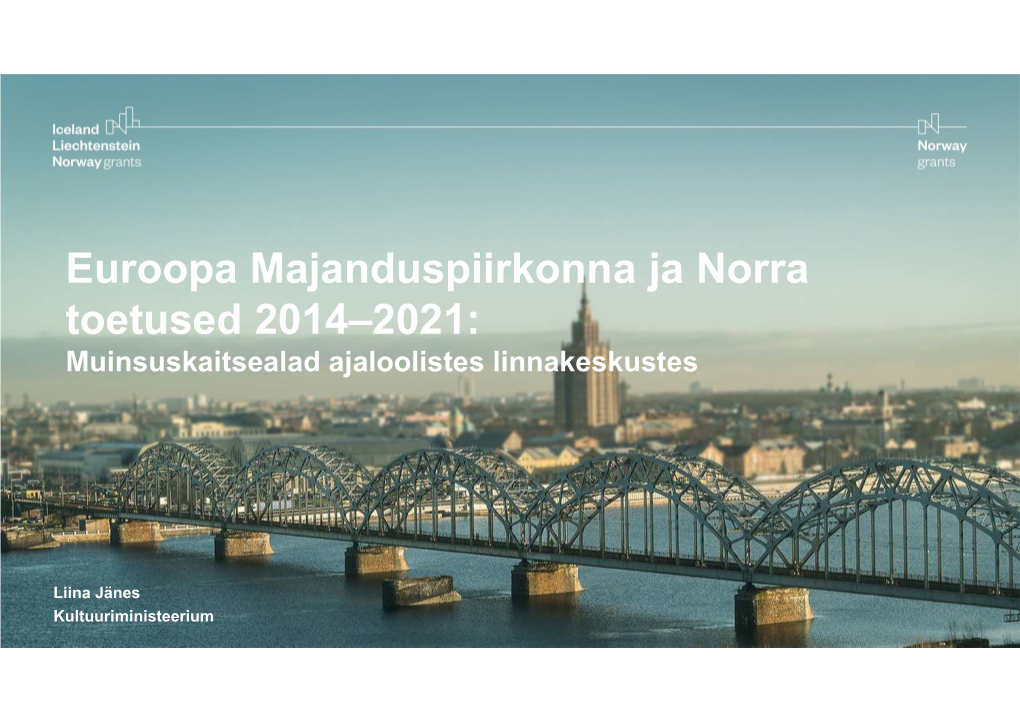 Euroopa Majanduspiirkonna Ja Norra Toetused 2014–2021: Muinsuskaitsealad Ajaloolistes Linnakeskustes