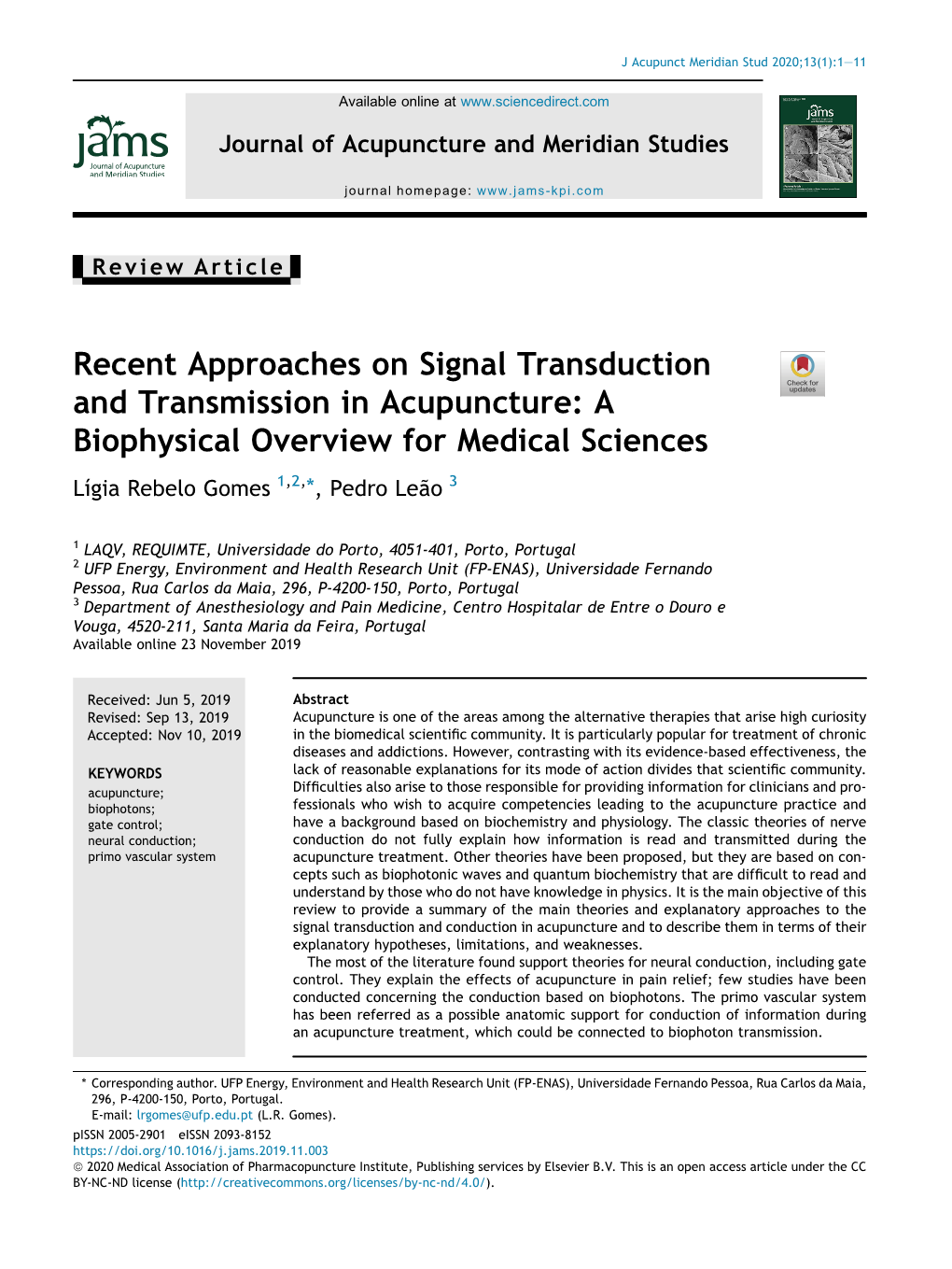 Recent Approaches on Signal Transduction and Transmission in Acupuncture: a Biophysical Overview for Medical Sciences Lı´Gia Rebelo Gomes 1,2,*, Pedro Lea˜O 3