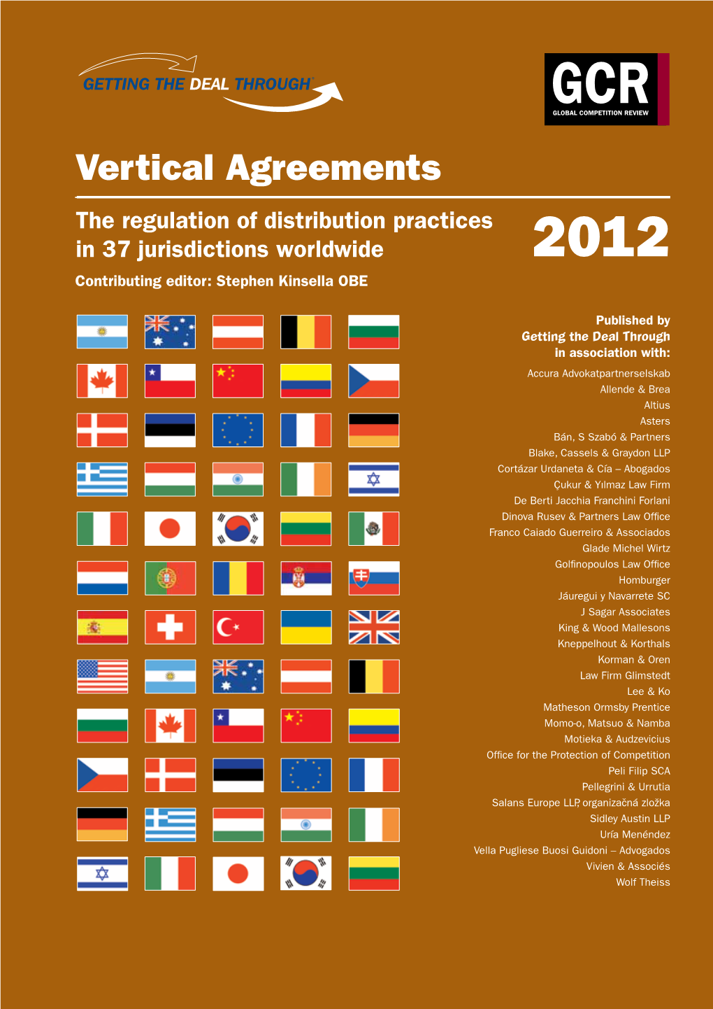 Vertical Agreements the Regulation of Distribution Practices in 37 Jurisdictions Worldwide 2012 Contributing Editor: Stephen Kinsella OBE