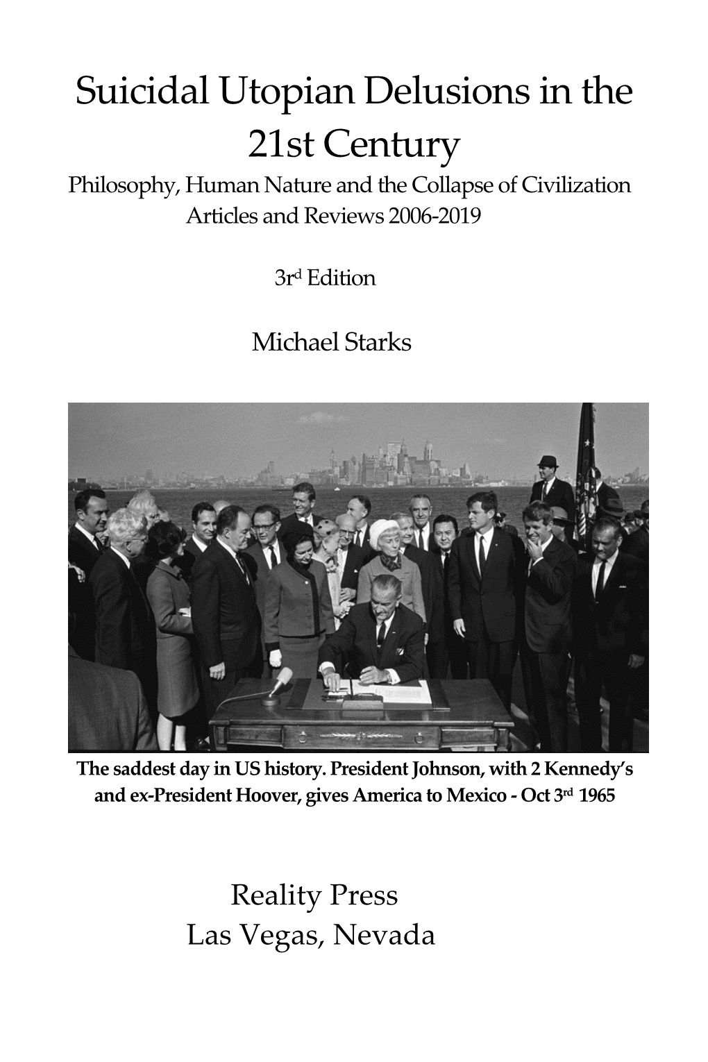 Suicidal Utopian Delusions in the 21St Century Philosophy, Human Nature and the Collapse of Civilization Articles and Reviews 2006-2019