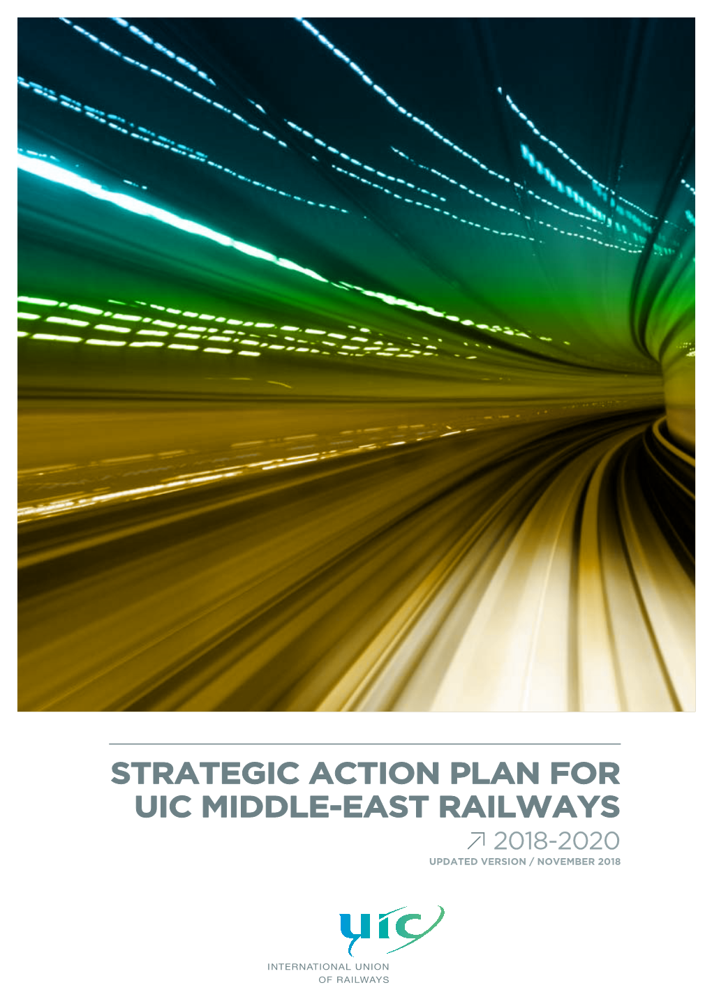 STRATEGIC ACTION PLAN for UIC MIDDLE-EAST RAILWAYS 2018-2020 Updated Version / November 2018 Contents