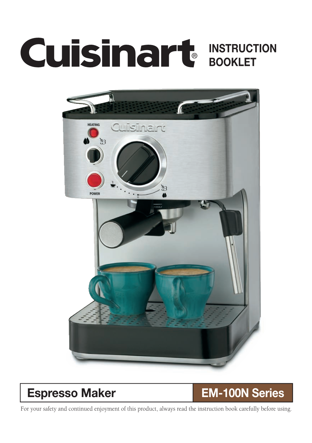 Espresso Maker EM-100N Series for Your Safety and Continued Enjoyment of This Product, Always Read the Instruction Book Carefully Before Using
