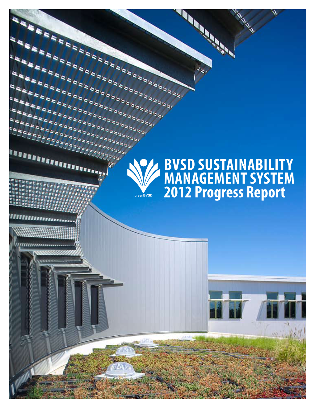 BVSD Sustainability Management System 2012 Progress Report Table of Contents the Sustainability Welcomes of Office Suggestionsand Comments